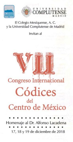 VII Congreso Internacional Códices del Centro de México. Homenaje al Dr. Alfonso Lacadena. Madrid. 2018.