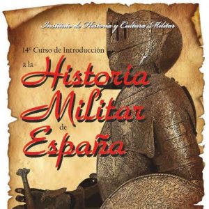 14º Curso de introducción a la historia militar de España. Madrid. 2022.
