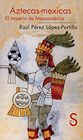 Presentación del libro “Aztecas-Mexicas” de Raúl Pérez López-Portillo. 2012.