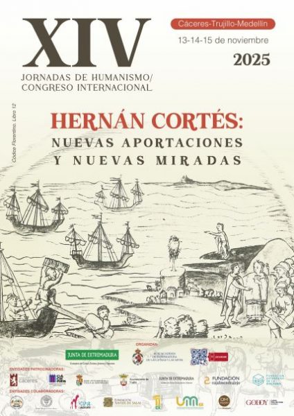 XIV Jornadas de Humanismo/Congreso Internacional. “Hernán Cortés: Nuevas aportaciones y nuevas miradas”. Cáceres, Trujillo, Medellín. 2025.