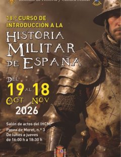 18º Curso de introducción a la historia militar de España. Madrid. 2026.