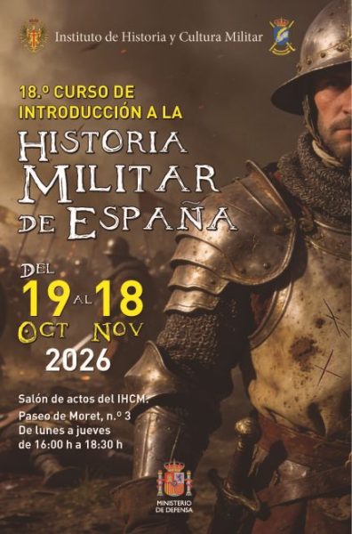 18º Curso de introducción a la historia militar de España. Madrid. 2026.